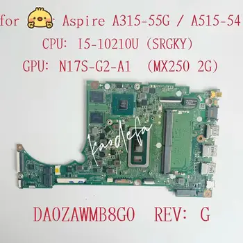 DA0ZAWMB8G0 Doske Pre Acer Aspire A515-54 Notebook Doska S i5-10210U CPU 4 gb RAM, GPU:N17s-G2-A1 MX250 2GB Test OK